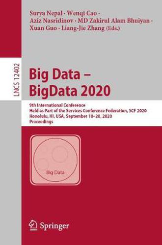 Cover image for Big Data - BigData 2020: 9th International Conference, Held as Part of the Services Conference Federation, SCF 2020, Honolulu, HI, USA, September 18-20, 2020, Proceedings