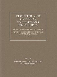 Cover image for Frontier and Overseas Expeditions from India: North and North-Eastern Frontier Tribes