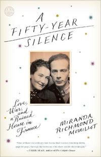 Cover image for A Fifty-Year Silence: Love, War, and a Ruined House in France