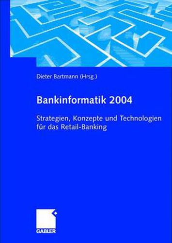 Cover image for Bankinformatik 2004: Strategien, Konzepte Und Technologien Fur Das Retail-Banking