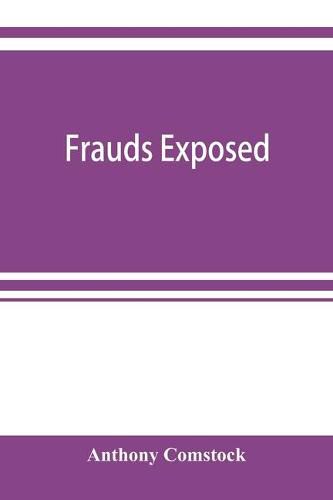 Cover image for Frauds exposed; or, How the people are deceived and robbed, and youth corrupted