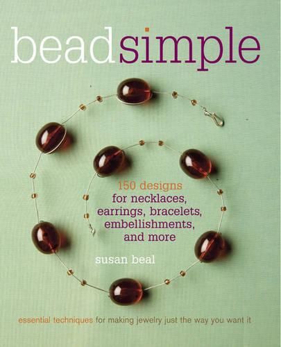 Cover image for Bead Simple: Essential Techniques for Making Jewelry Just the Way You Want It