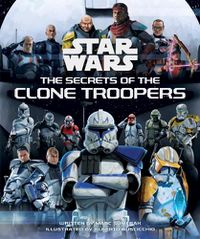 Cover image for Star Wars: The Secrets of the Clone Troopers