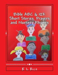 Cover image for BIBLE ABC's & 123's Short Stories, Prayers and Nursery Rhymes