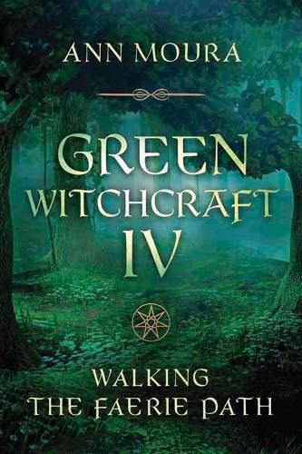 Cover image for Green Witchcraft IV: Walking the Faerie Path