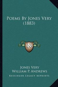 Cover image for Poems by Jones Very (1883) Poems by Jones Very (1883)