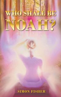 Cover image for Who Shall Be Noah?