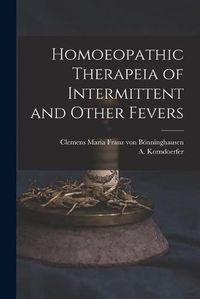 Cover image for Homoeopathic Therapeia of Intermittent and Other Fevers