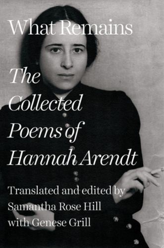 Cover image for What Remains: The Collected Poems of Hannah Arendt