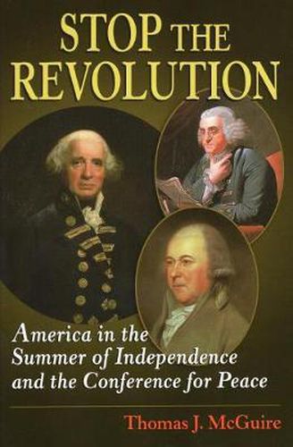 Cover image for Stop the Revolution: America in the Summer of Independence and the Staten Island Conference