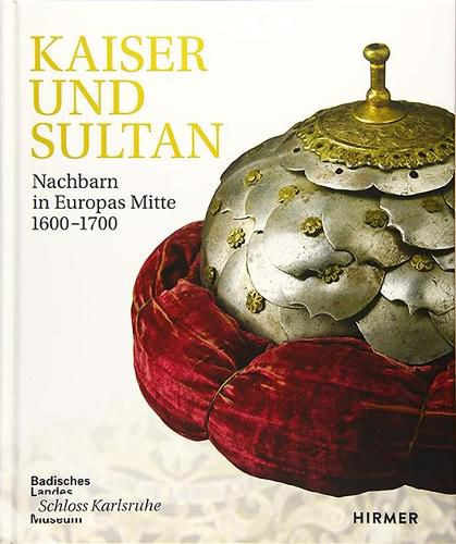 Cover image for Kaiser Und Sultan: Nachbarn in Europas Mitte 1600-1700