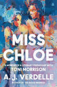 Cover image for Miss Chloe: A Memoir of a Literary Friendship with Toni Morrison