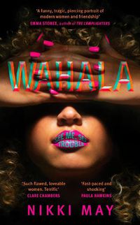 Cover image for Wahala: A razor-sharp debut of love, race and friendship for fans of SEX AND THE CITY