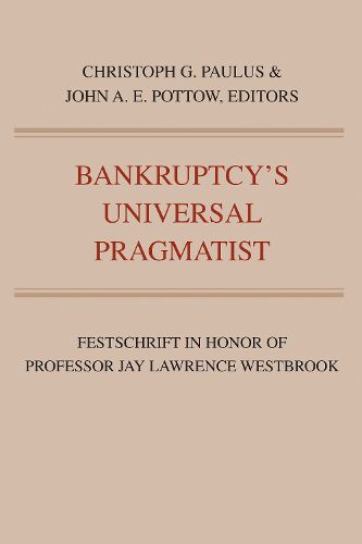 Cover image for Bankruptcy's Universal Pragmatist: Festschrift in Honor of Jay Westbrook