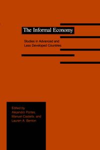 Cover image for The Informal Economy: Studies in Advanced and Less Developed Countries