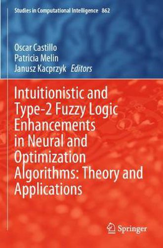 Cover image for Intuitionistic and Type-2 Fuzzy Logic Enhancements in Neural and Optimization Algorithms: Theory and Applications