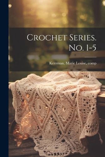 Cover image for Crochet Series. No. 1-5