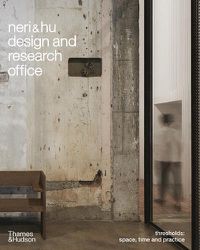 Cover image for Neri&Hu Design and Research Office: Thresholds: Space, Time and Practice