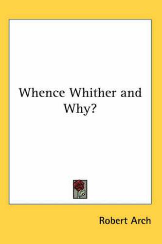 Cover image for Whence Whither and Why?