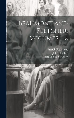 Cover image for Beaumont and Fletcher, Volumes 1-2