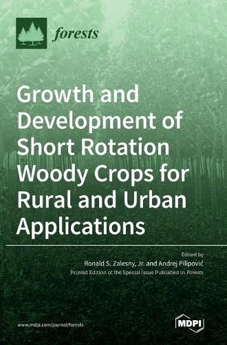 Cover image for Growth and Development of Short Rotation Woody Crops for Rural and Urban Applications