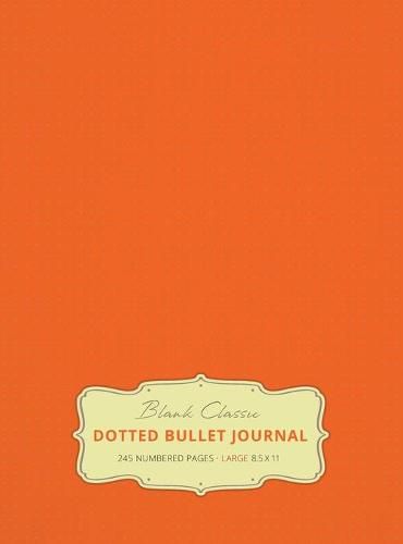 Cover image for Large 8.5 x 11 Dotted Bullet Journal (Orange #19) Hardcover - 245 Numbered Pages