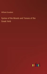 Cover image for Syntax of the Moods and Tenses of the Greek Verb