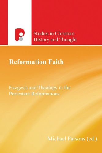 Cover image for Reformation Faith: Exegesis and Theology in the Protestant Reformations
