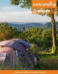 Cover image for Cool Camping Europe: A Hand-Picked Selection of Campsites and Camping Experiences in Europe