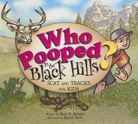 Cover image for Who Pooped in the Black Hills?: Scats and Tracks for Kids