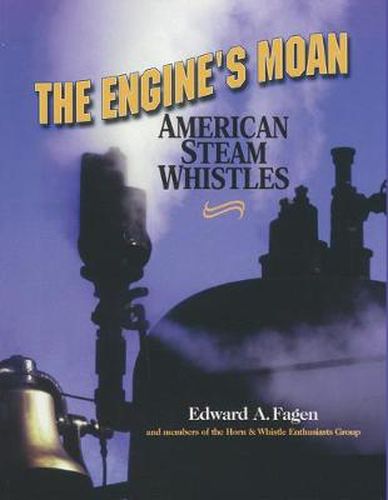 Cover image for The Engine's Moan: American Steam Whistles