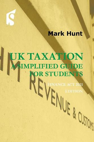 Cover image for UK Taxation - a simplified guide for students: Finance Act 2021 edition