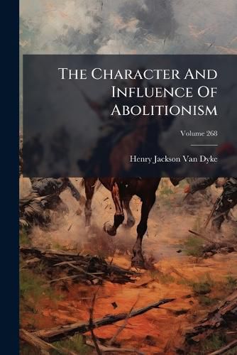 Cover image for The Character And Influence Of Abolitionism