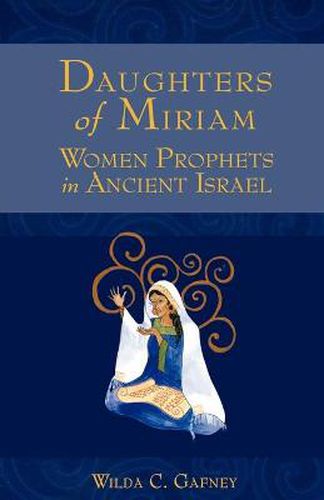 Cover image for Daughters of Miriam: Women Prophets in Ancient Israel