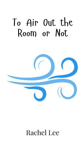 Cover image for To Air Out the Room or Not