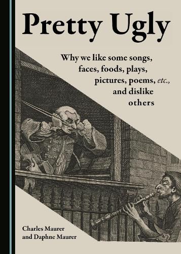 Cover image for Pretty Ugly: Why We Like Some Songs, Faces, Foods, Plays, Pictures, Poems, Etc., and Dislike Others