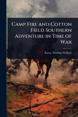 Cover image for Camp Fire and Cotton Field Southern Adventure in Time of War