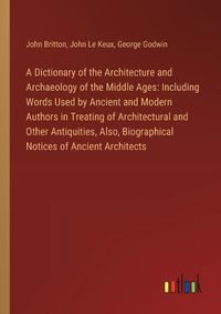 Cover image for A Dictionary of the Architecture and Archaeology of the Middle Ages