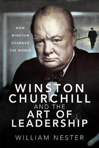 Cover image for Winston Churchill and the Art of Leadership: How Winston Changed the World