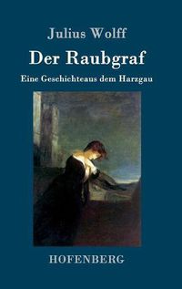 Cover image for Der Raubgraf: Eine Geschichte aus dem Harzgau