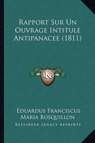 Cover image for Rapport Sur Un Ouvrage Intitule Antipanacee (1811)