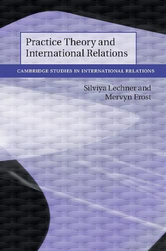 Cover image for Practice Theory and International Relations