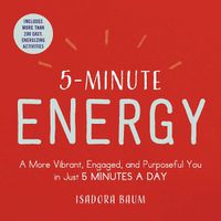 Cover image for 5-Minute Energy: A More Vibrant, Engaged, and Purposeful You in Just 5 Minutes a Day