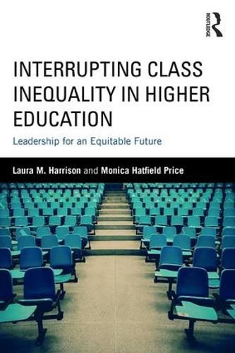 Cover image for Interrupting Class Inequality in Higher Education: Leadership for an Equitable Future