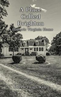 Cover image for A Place Called Brighton: A Historic Virginia Home