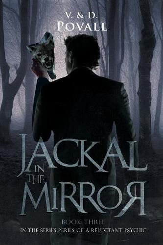 Jackal in the Mirror: Book Three in the Series - Perils of a Reluctant Psychic