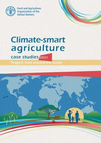 Climate-smart agriculture case studies 2021: projects from around the world
