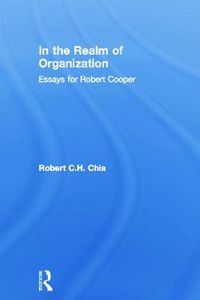 Cover image for In the Realm of Organisation: Essays for Robert Cooper