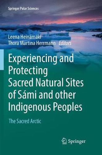 Cover image for Experiencing and Protecting Sacred Natural Sites of Sami and other Indigenous Peoples: The Sacred Arctic