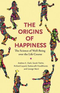 Cover image for The Origins of Happiness: The Science of Well-Being over the Life Course